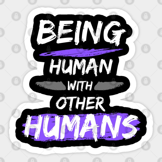 Being Human with Other Humans Sticker by The Labors of Love